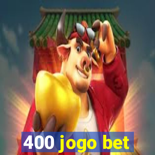 400 jogo bet